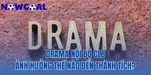 Drama Nội Bộ CLB Ảnh Hưởng Thế Nào Đến Thành Tích?