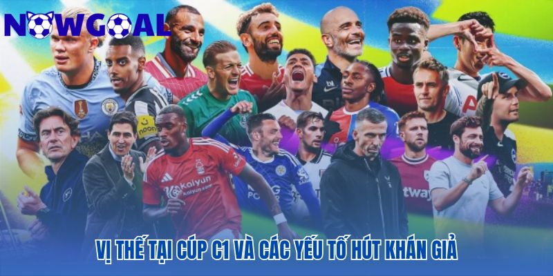 So sánh vị thế của Ngoại Hạng Anh, La Liga và Serie A tại Cúp C1